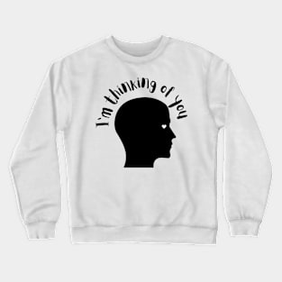 i am thinking of you Crewneck Sweatshirt